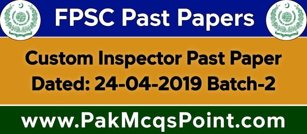 Custom Inspector Descriptive Paper FPSC Custom Inspector Past Paper 24-04-2019 Batch-2 Page 1 - Pak Mcqs Point